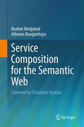 Bouguettaya / Medjahed |  Service Composition for the Semantic Web | Buch |  Sack Fachmedien