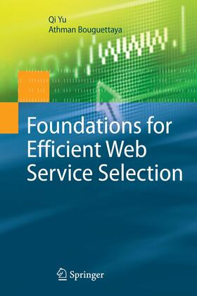 Bouguettaya / Yu |  Foundations for Efficient Web Service Selection | Buch |  Sack Fachmedien