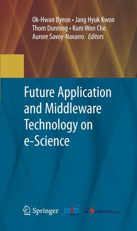 Byeon / Kwon / Savoy-Navarro |  Future Application and Middleware Technology on e-Science | Buch |  Sack Fachmedien
