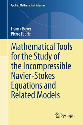 Fabrie / Boyer |  Mathematical Tools for the Study of the Incompressible Navier-Stokes Equations andRelated Models | Buch |  Sack Fachmedien