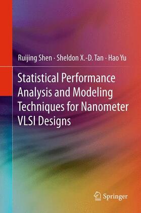 Shen / Yu / Tan |  Statistical Performance Analysis and Modeling Techniques for Nanometer VLSI Designs | Buch |  Sack Fachmedien