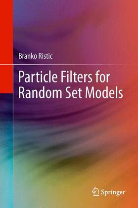 Ristic |  Particle Filters for Random Set Models | Buch |  Sack Fachmedien