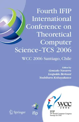 Navarro / Kohayakawa / Bertossi |  Fourth IFIP International Conference on Theoretical Computer Science - TCS 2006 | Buch |  Sack Fachmedien