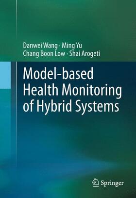Wang / Arogeti / Yu |  Model-based Health Monitoring of Hybrid Systems | Buch |  Sack Fachmedien
