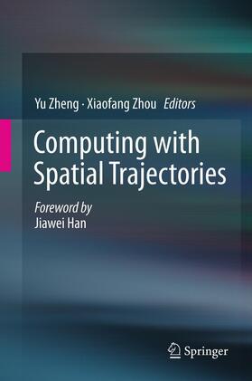Zhou / Zheng |  Computing with Spatial Trajectories | Buch |  Sack Fachmedien