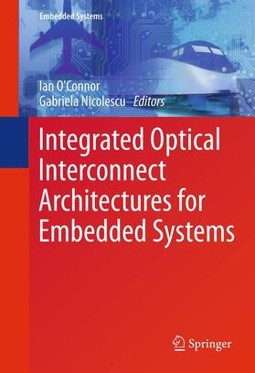 Nicolescu / O'Connor |  Integrated Optical Interconnect Architectures for Embedded Systems | Buch |  Sack Fachmedien