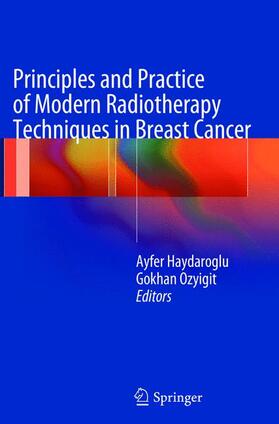 Ozyigit / Haydaroglu |  Principles and Practice of Modern Radiotherapy Techniques in Breast Cancer | Buch |  Sack Fachmedien