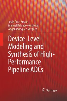 Ruiz-Amaya / Rodríguez-Vázquez / Delgado-Restituto |  Device-Level Modeling and Synthesis of High-Performance Pipeline ADCs | Buch |  Sack Fachmedien