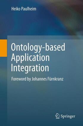 Paulheim |  Ontology-based Application Integration | Buch |  Sack Fachmedien
