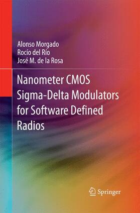 Morgado / de la Rosa / del Río |  Nanometer CMOS Sigma-Delta Modulators for Software Defined Radio | Buch |  Sack Fachmedien