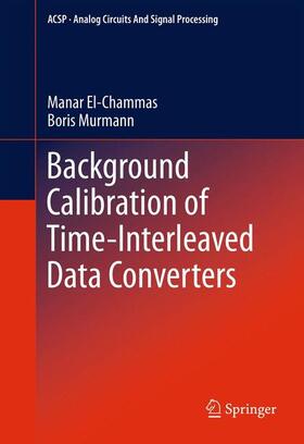 Murmann / El-Chammas |  Background Calibration of Time-Interleaved Data Converters | Buch |  Sack Fachmedien