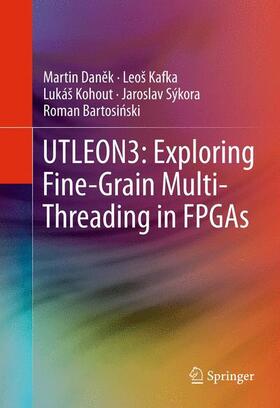 Danek / Danek / Kafka |  UTLEON3: Exploring Fine-Grain Multi-Threading in FPGAs | Buch |  Sack Fachmedien