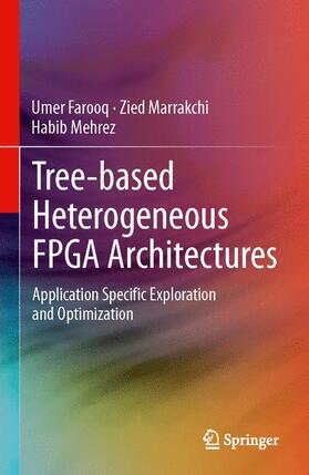 Farooq / Mehrez / Marrakchi |  Tree-based Heterogeneous FPGA Architectures | Buch |  Sack Fachmedien