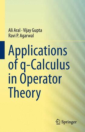 Aral / Agarwal / Gupta |  Applications of q-Calculus in Operator Theory | Buch |  Sack Fachmedien