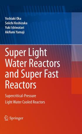 Oka / Yamaji / Koshizuka |  Super Light Water Reactors and Super Fast Reactors | Buch |  Sack Fachmedien