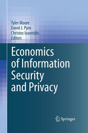 Moore / Ioannidis / Pym |  Economics of Information Security and Privacy | Buch |  Sack Fachmedien