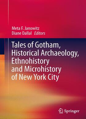Dallal / Janowitz |  Tales of Gotham, Historical  Archaeology, Ethnohistory and Microhistory of New York City | Buch |  Sack Fachmedien