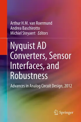 van Roermund / Steyaert / Baschirotto |  Nyquist AD Converters, Sensor Interfaces, and Robustness | Buch |  Sack Fachmedien