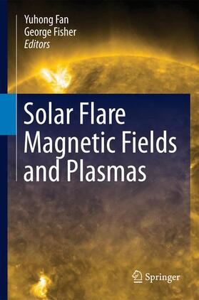 Fisher / Fan |  Solar Flare Magnetic Fields and Plasmas | Buch |  Sack Fachmedien