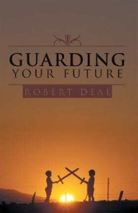 Deal |  Guarding Your Future | eBook | Sack Fachmedien