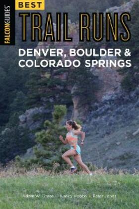 Chase / Hobbs / Jones |  Best Trail Runs Denver, Boulder & Colorado Springs | eBook | Sack Fachmedien