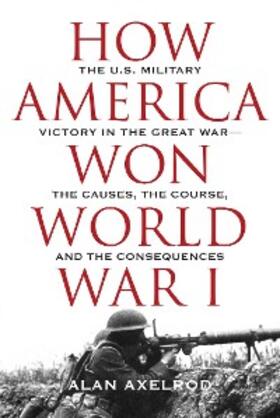Axelrod |  How America Won World War I | eBook | Sack Fachmedien