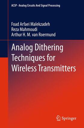 Arfaei Malekzadeh / van Roermund / Mahmoudi |  Analog Dithering Techniques for Wireless Transmitters | Buch |  Sack Fachmedien