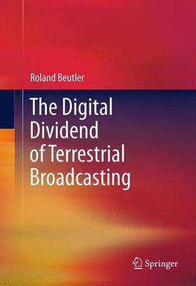 Beutler |  The Digital Dividend of Terrestrial Broadcasting | Buch |  Sack Fachmedien