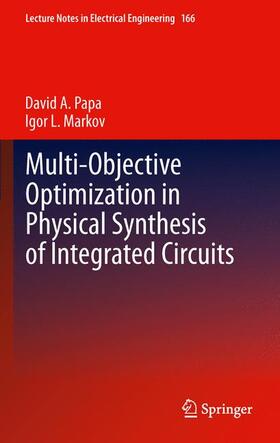 L. Markov / A. Papa | Multi-Objective Optimization in Physical Synthesis of Integrated Circuits | Buch | 978-1-4939-0080-0 | sack.de