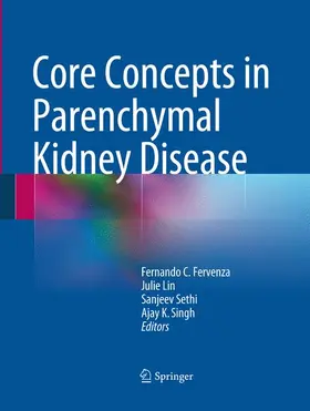 Fervenza / Singh / Lin |  Core Concepts in Parenchymal Kidney Disease | Buch |  Sack Fachmedien