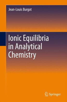 Burgot |  Ionic Equilibria in Analytical Chemistry | Buch |  Sack Fachmedien
