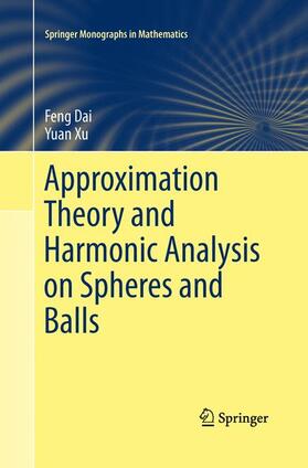 Xu / Dai |  Approximation Theory and Harmonic Analysis on Spheres and Balls | Buch |  Sack Fachmedien