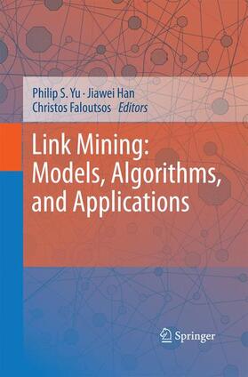 Yu / Faloutsos / Han |  Link Mining: Models, Algorithms, and Applications | Buch |  Sack Fachmedien