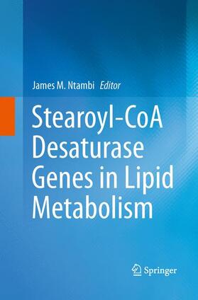 Ntambi / Ntambi, Ph.D. |  Stearoyl-CoA Desaturase Genes in Lipid Metabolism | Buch |  Sack Fachmedien