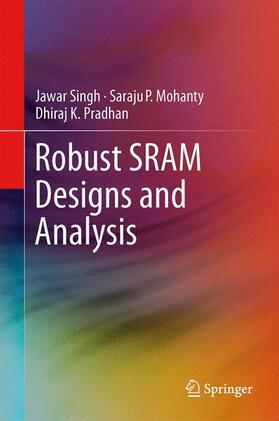 Singh / Pradhan / Mohanty |  Robust SRAM Designs and Analysis | Buch |  Sack Fachmedien