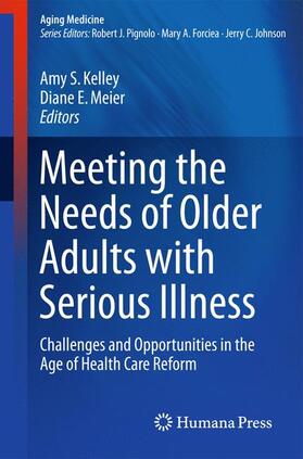 Meier / Kelley |  Meeting the Needs of Older Adults with Serious Illness | Buch |  Sack Fachmedien