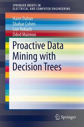 Dahan / Maimon / Cohen |  Proactive Data Mining with Decision Trees | Buch |  Sack Fachmedien