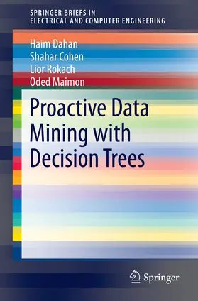 Dahan / Cohen / Rokach |  Proactive Data Mining with Decision Trees | eBook | Sack Fachmedien