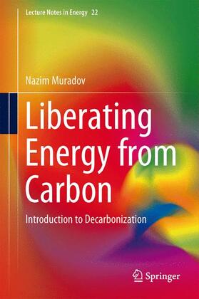 Muradov |  Liberating Energy from Carbon: Introduction to Decarbonization | Buch |  Sack Fachmedien