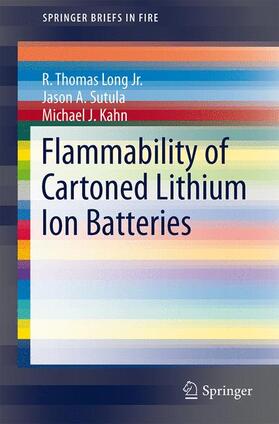 Long Jr. / Kahn / Sutula |  Flammability of Cartoned Lithium Ion Batteries | Buch |  Sack Fachmedien