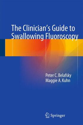Kuhn / Belafsky |  The Clinician's Guide to Swallowing Fluoroscopy | Buch |  Sack Fachmedien