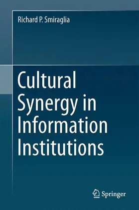 Smiraglia |  Cultural Synergy in Information Institutions | Buch |  Sack Fachmedien