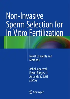 Agarwal / Setti / Borges Jr. |  Non-Invasive Sperm Selection for In Vitro Fertilization | Buch |  Sack Fachmedien