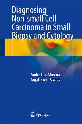 Moreira / Saqi |  Diagnosing Non-Small Cell Carcinoma in Small Biopsy and Cytology | Buch |  Sack Fachmedien