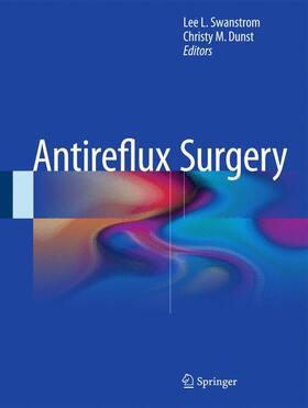Dunst / Swanstrom |  Antireflux Surgery | Buch |  Sack Fachmedien
