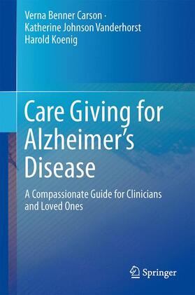 Benner Carson / Koenig / Vanderhorst |  Care Giving for Alzheimer¿s Disease | Buch |  Sack Fachmedien