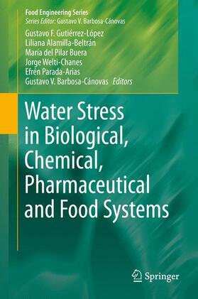 Gutiérrez-López / Alamilla-Beltrán / Barbosa-Cánovas |  Water Stress in Biological, Chemical, Pharmaceutical and Food Systems | Buch |  Sack Fachmedien