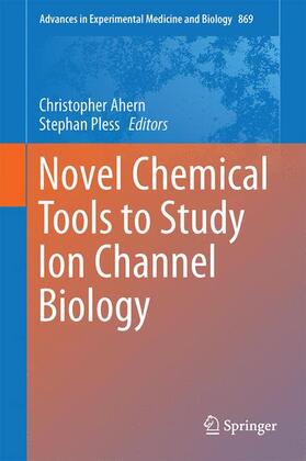 Pless / Ahern |  Novel Chemical Tools to Study Ion Channel Biology | Buch |  Sack Fachmedien