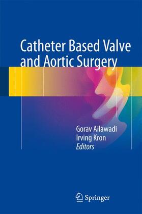 Kron / Ailawadi |  Catheter Based Valve and Aortic Surgery | Buch |  Sack Fachmedien
