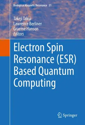 Takui / Hanson / Berliner |  Electron Spin Resonance (ESR) Based Quantum Computing | Buch |  Sack Fachmedien